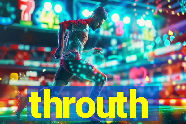 throuth