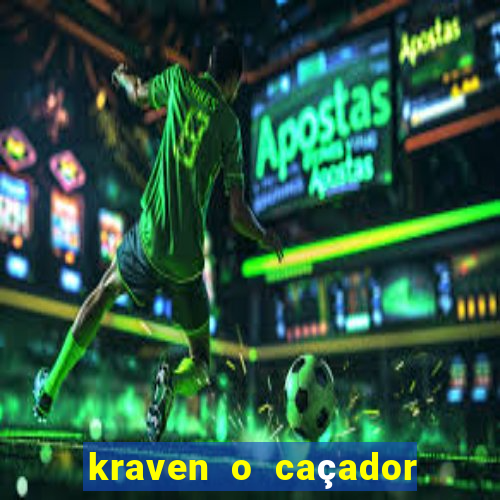 kraven o caçador filme completo dublado