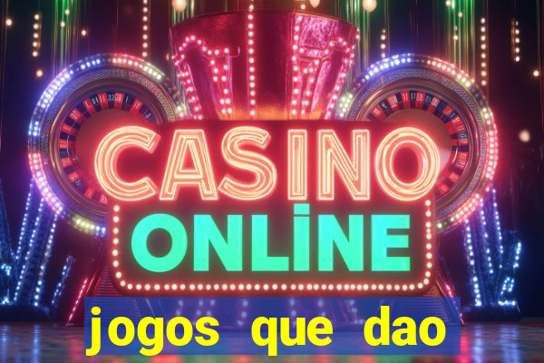 jogos que dao dinheiro sem deposito