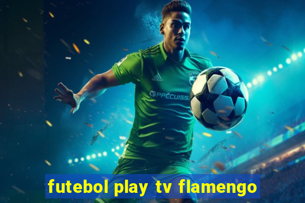 futebol play tv flamengo