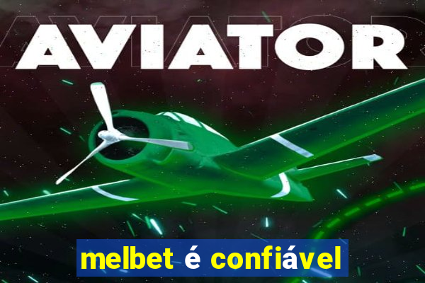 melbet é confiável