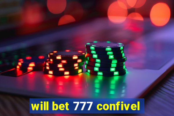 will bet 777 confivel