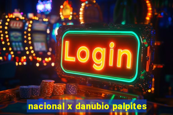 nacional x danubio palpites