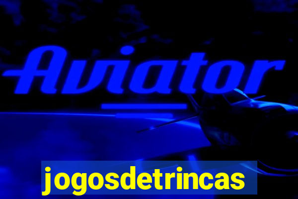 jogosdetrincas