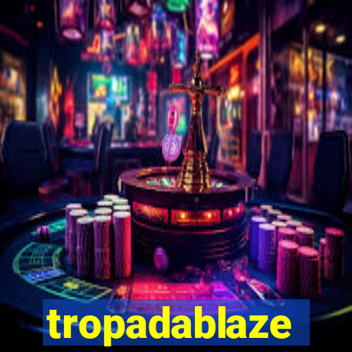 tropadablaze