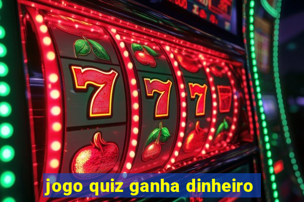 jogo quiz ganha dinheiro