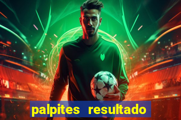 palpites resultado correto jogos de hoje