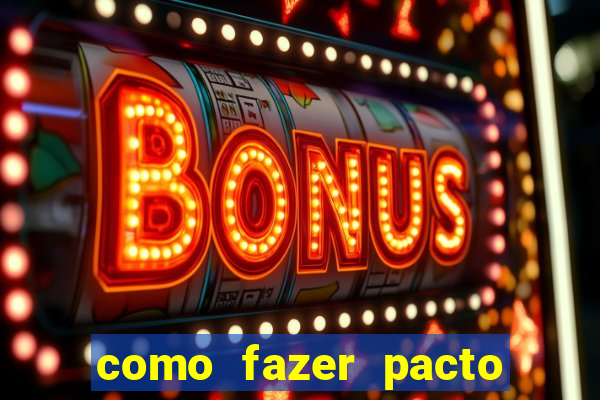 como fazer pacto para riqueza