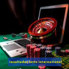 resultados lotto internacional