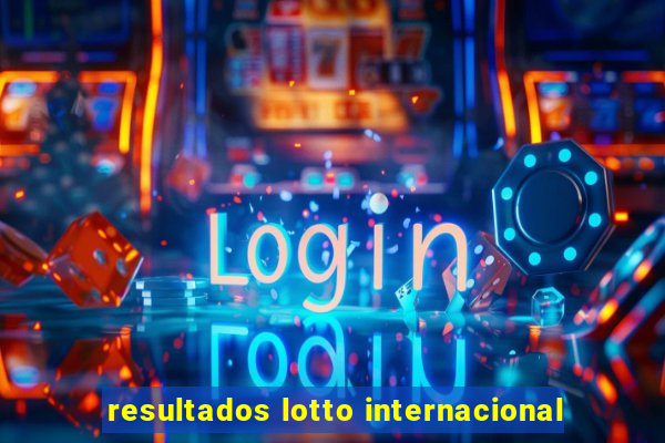 resultados lotto internacional