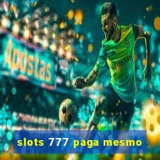 slots 777 paga mesmo