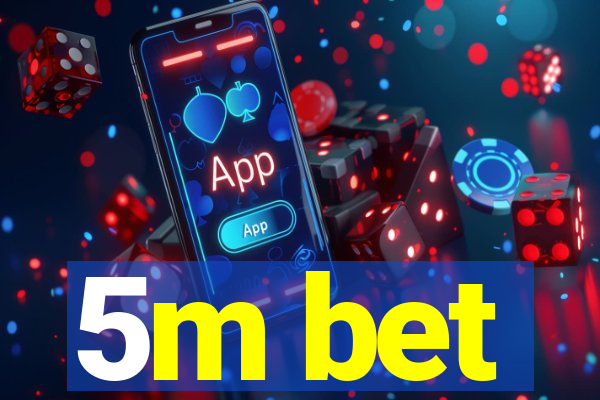 5m bet