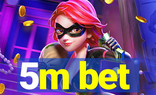 5m bet