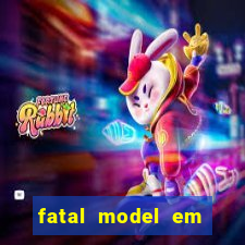 fatal model em cruz das almas