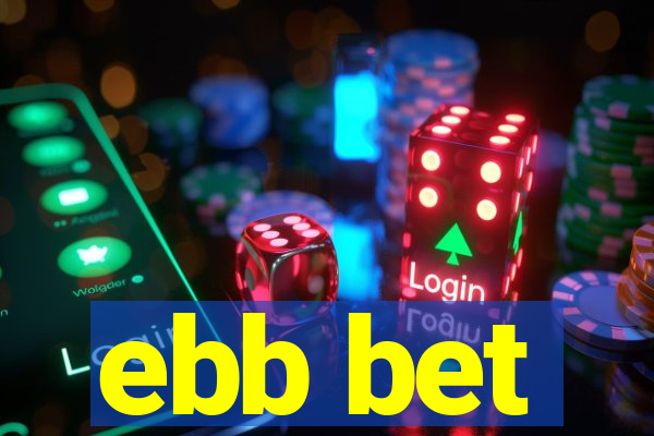 ebb bet