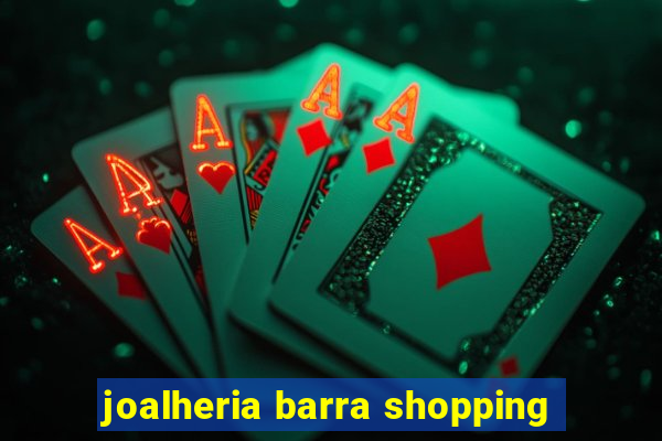 joalheria barra shopping