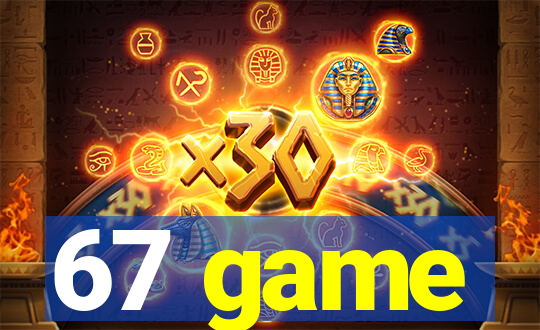 67 game