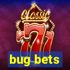 bug bets