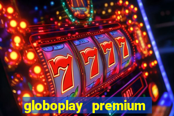 globoplay premium mod apk