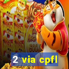 2 via cpfl