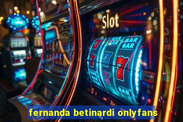 fernanda betinardi onlyfans