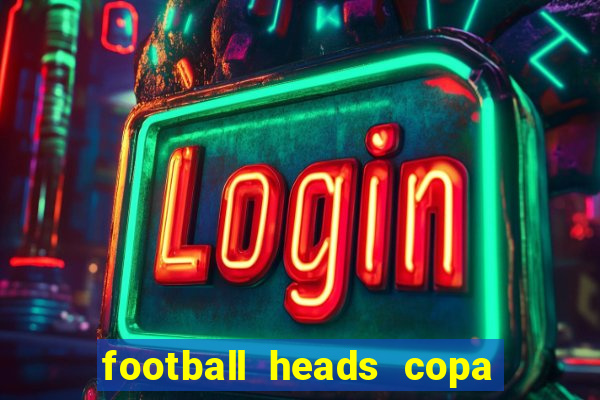 football heads copa libertadores 2015 dvadi