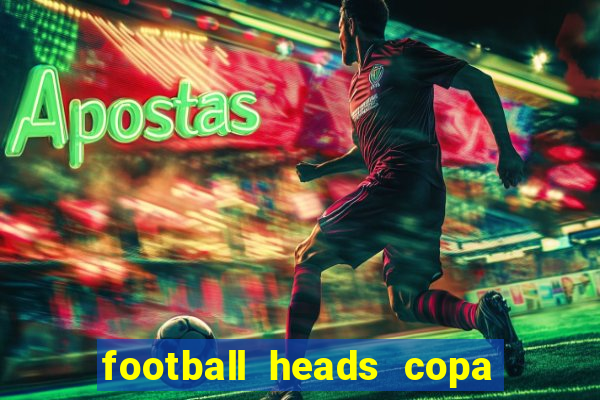 football heads copa libertadores 2015 dvadi