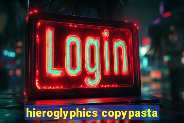 hieroglyphics copypasta