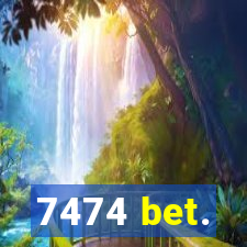 7474 bet.