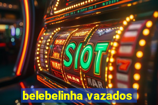 belebelinha vazados