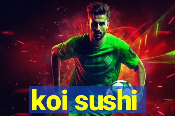 koi sushi