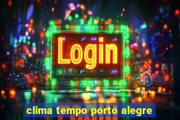 clima tempo porto alegre