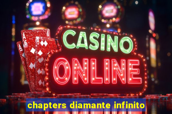 chapters diamante infinito
