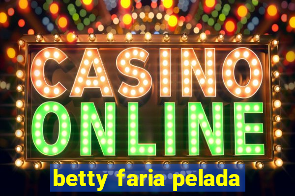 betty faria pelada