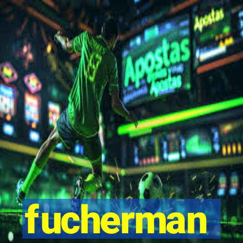 fucherman