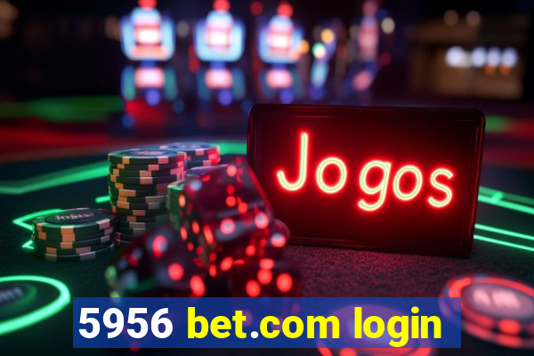 5956 bet.com login