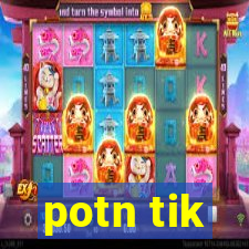 potn tik