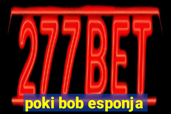 poki bob esponja