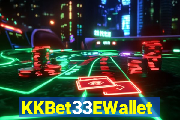 KKBet33EWallet