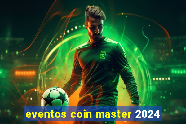 eventos coin master 2024