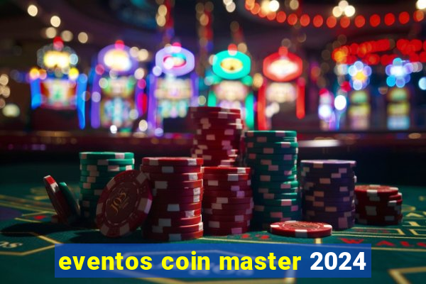 eventos coin master 2024