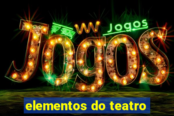 elementos do teatro