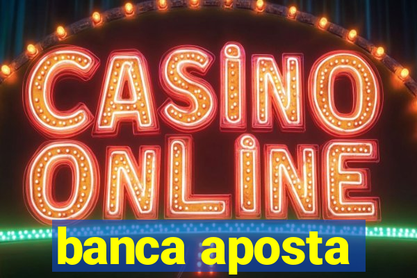 banca aposta