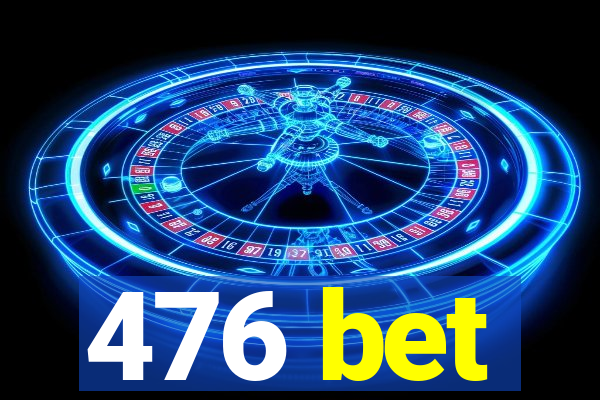 476 bet