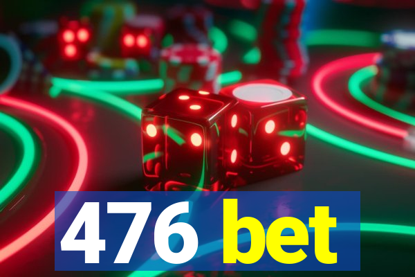476 bet