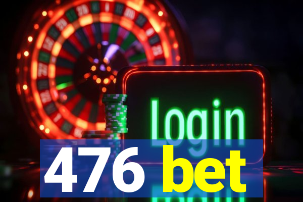 476 bet