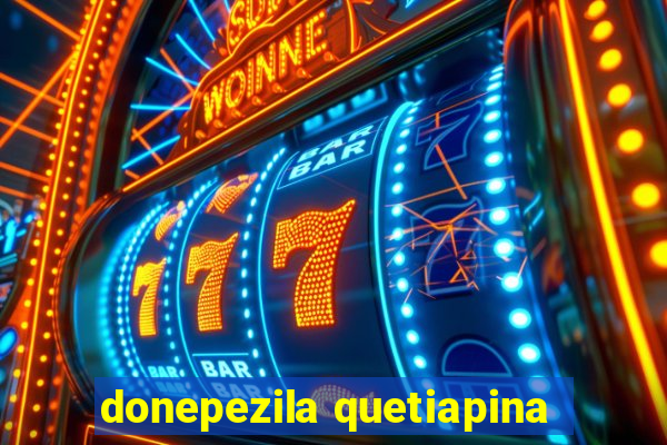 donepezila quetiapina