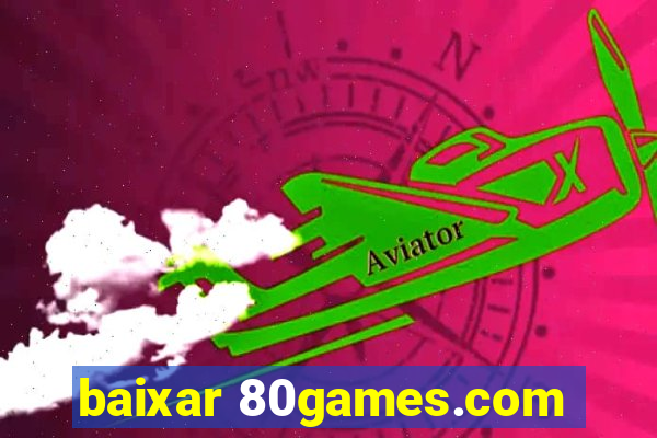 baixar 80games.com