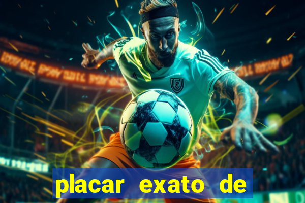 placar exato de jogos de hoje