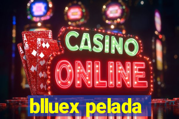 blluex pelada